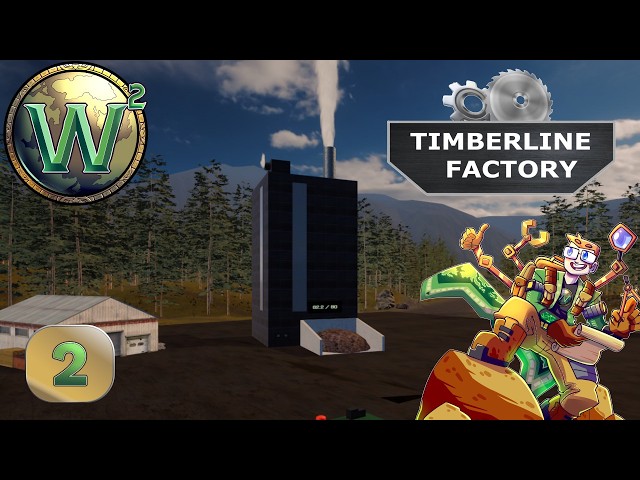 Timberline Factory - Wood You Believe It - Let's Play - Episode 2