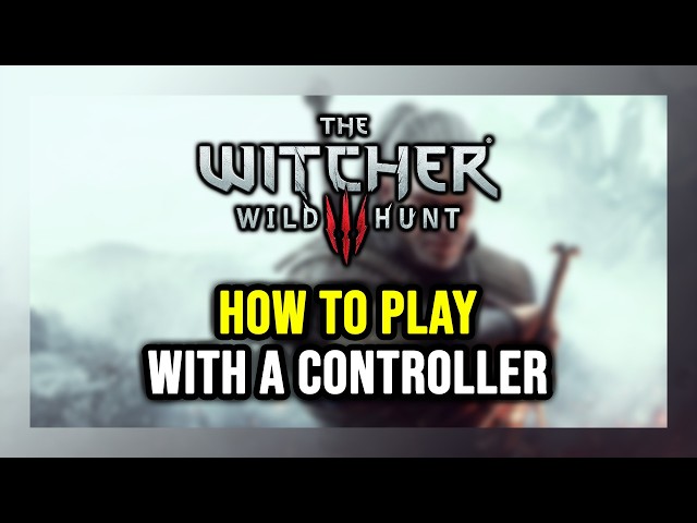 How to Play The Witcher 3: Wild Hunt With a Controller on PC!