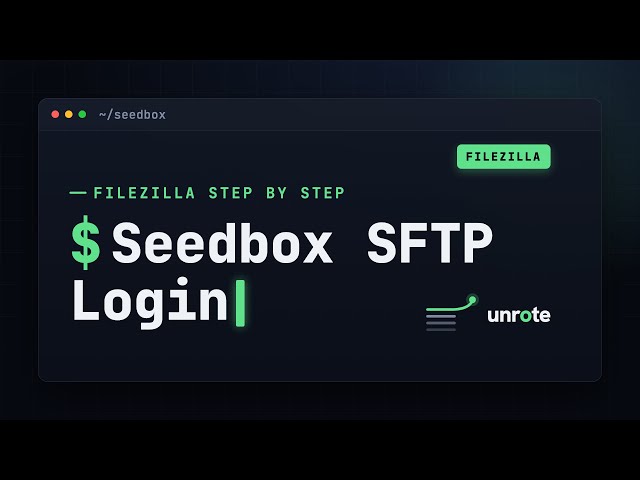 Easy Seedbox Login: Step-by-Step FileZilla SFTP Tutorial
