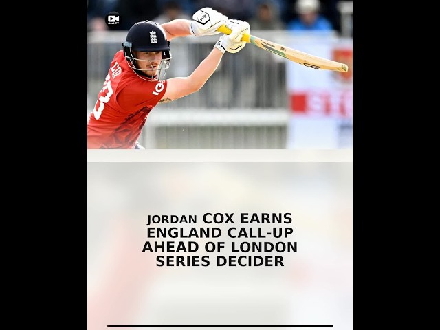 Jordan Cox earns England call-up ahead of London series decider