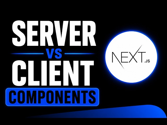 Next.js Server vs Client Components | When to Use Each (Complete Guide 2026)