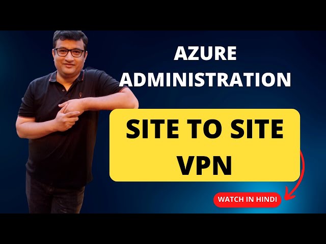 Azure Site to Site VPN - Demo in Hindi