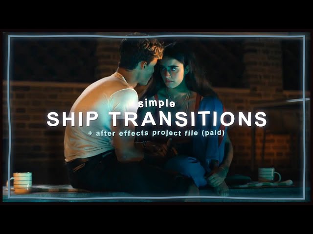 ship edit transitions - after effects tutorial | klqvsluv
