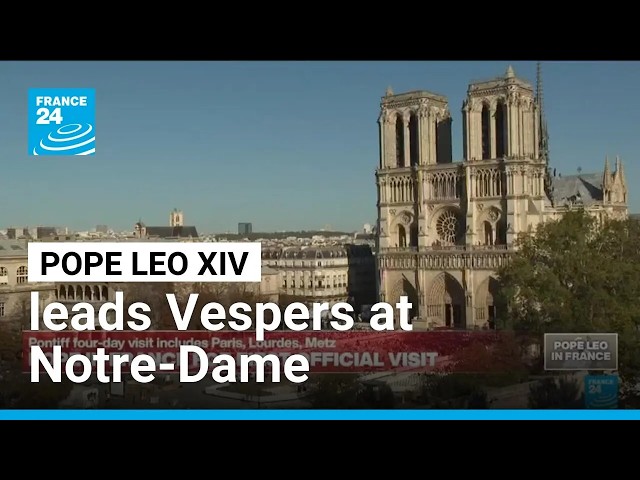Pope Leo XIV leads Vespers at Notre-Dame Cathedral in Paris • FRANCE 24 English