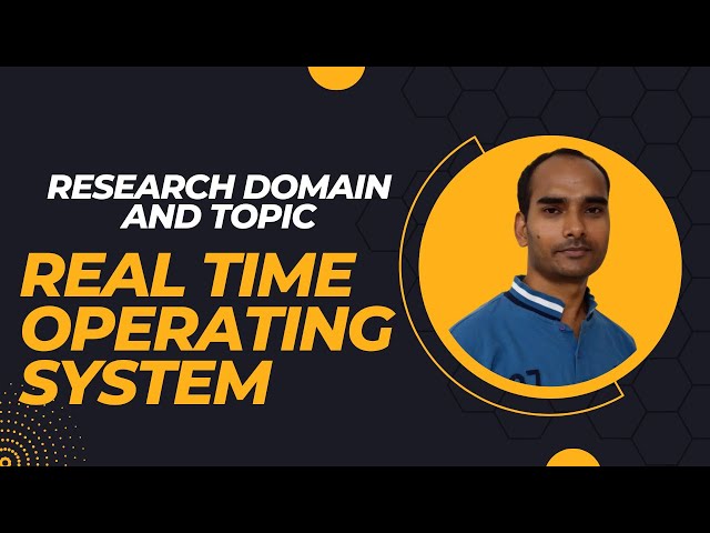 Research Domain and Topic: Real Time Operating System (RTOS)