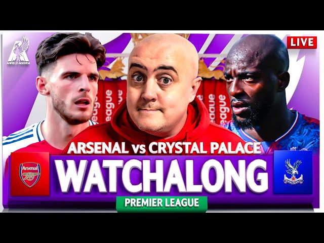 ARSENAL vs CRYSTAL PALACE LIVE WATCHALONG with Craig