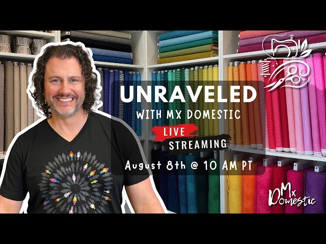 Unraveled with Mx Domestic | Live Fabric Chat + Shop Update | August 8th @ 10 am PT