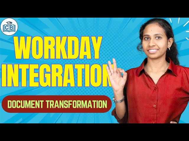 Document Transformation in Workday Integration | Workday Integration Training | CyberBrainer