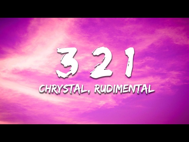 Chrystal, Rudimental - 3 2 1 (Lyrics)