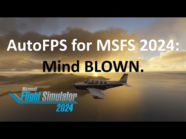 AutoFPS for MSFS 2024: No Stutters, Amazing Performance | Microsoft Flight Simulator
