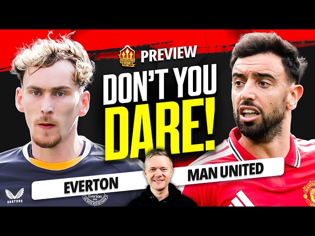 Don't DROP Him! Everton vs Man United Goldbridge Preview