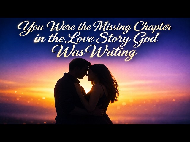 You Were the Missing Chapter in the Love Story God Was Writing | Christian Love Song (Lyrics Video)