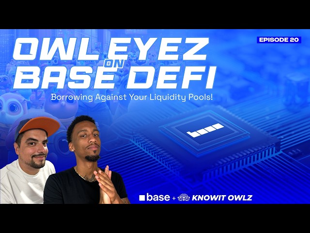 Owl Eyez on BASE DeFi Ep.20: Borrowing Against Your LP's