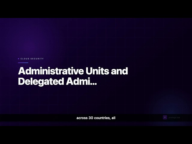 SC-300 Lesson 18: Administrative Units and Delegated Administration