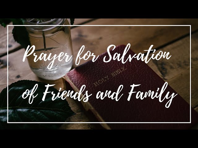 Prayer for Salvation of Friends and Family