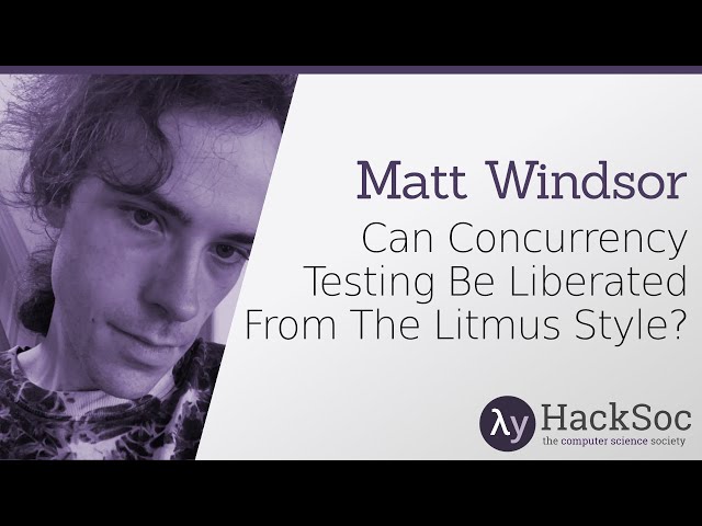 Can Concurrency Testing Be Liberated From The Litmus Style? - Matt Windsor