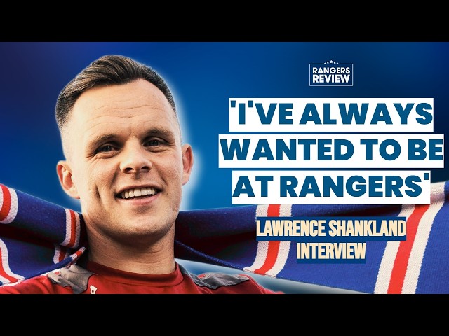 'My aim was ALWAYS to play for Rangers' - Lawrence Shankland interview