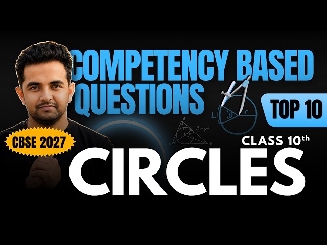 🚀CIRCLES | TOP 10 🎯Competency Based Questions | Class 10 Maths | CBSE 2027