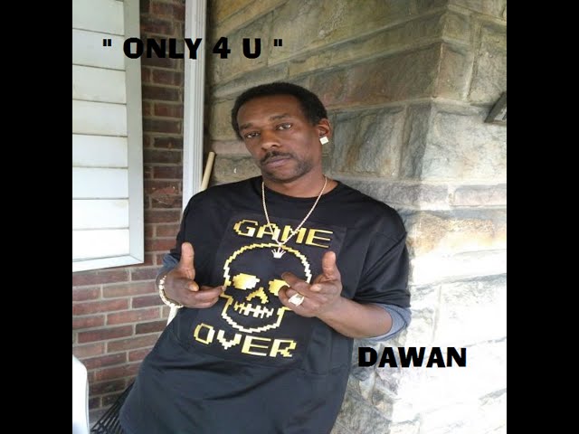 Dawan "ONLY 4 U"