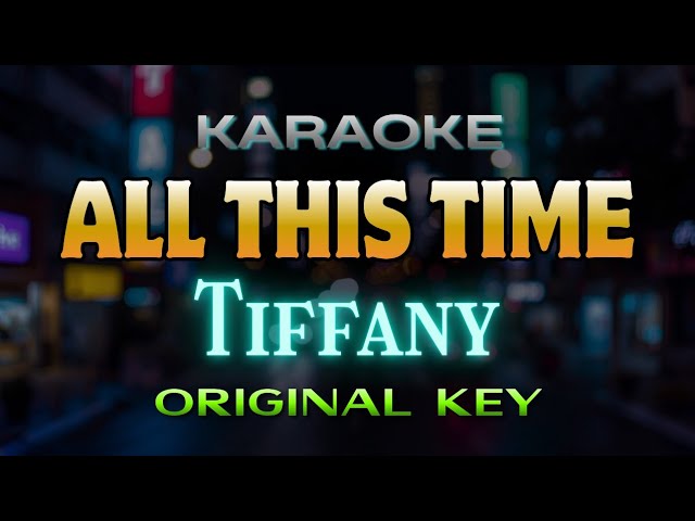 All this time - Tiffany (Karaoke) | Original key