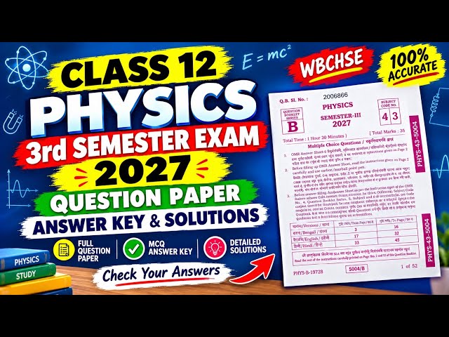 Class 12 Physics 3rd Semester Exam 2027 | Question Paper Answer Key & Solutions | WBCHSE