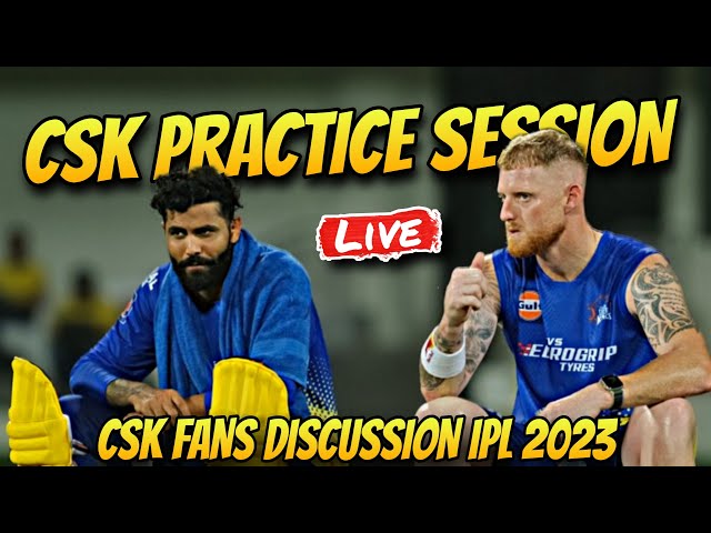 CSK PRACTICE SESSION 2023 LIVE 🔥 IPL 2023 DISCUSSION