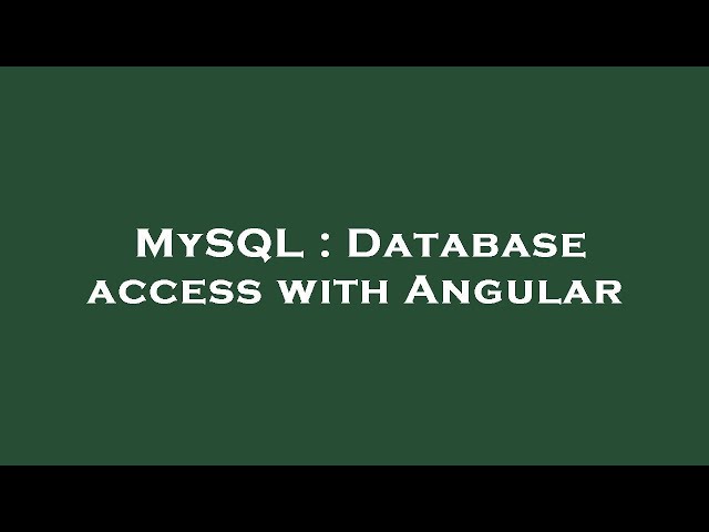 MySQL : Database access with Angular