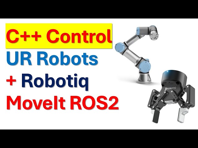 C++ MoveIt2 ROS2 Tutorial - Control UR robots with Robotiq Grippers