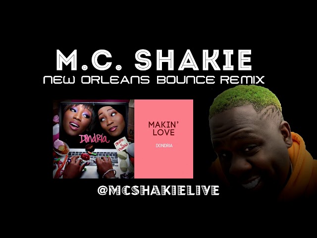 MC Shakie Dondria Makin Love New Orleans Bounce Remix
