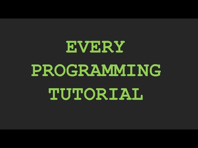 Every programming tutorial