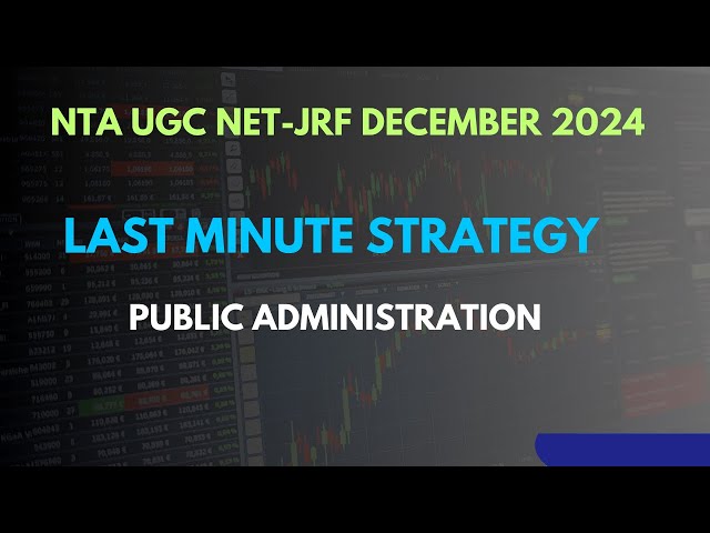 Last minute strategy for NET Exam. Public Administration 3rd Jan 2025