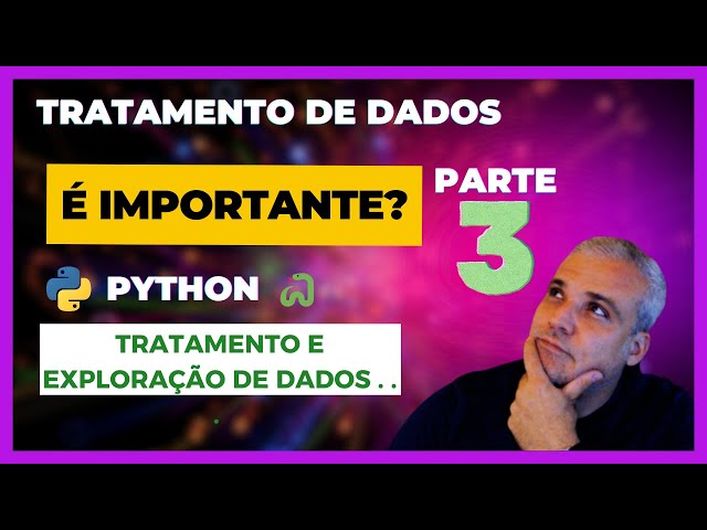 Dê Vida aos seus dados - Tratamento de Dados com Python - Part 3 🐍