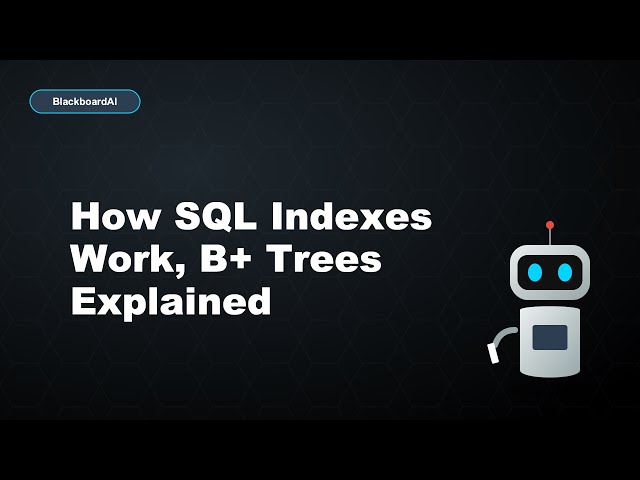 How SQL Indexes Work, B+ Trees Explained