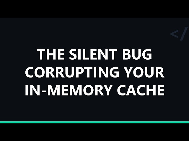 The Silent Bug Corrupting Your In-Memory Cache