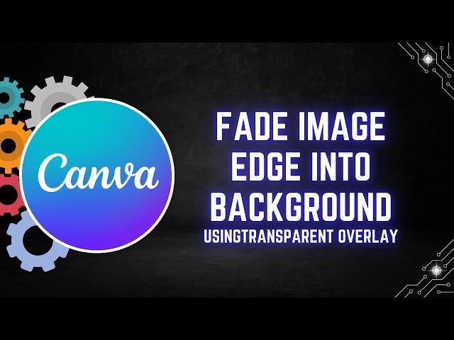 Canva Tutorial: How to Fade an Image Edge into a Background Using a Transparent Overlay