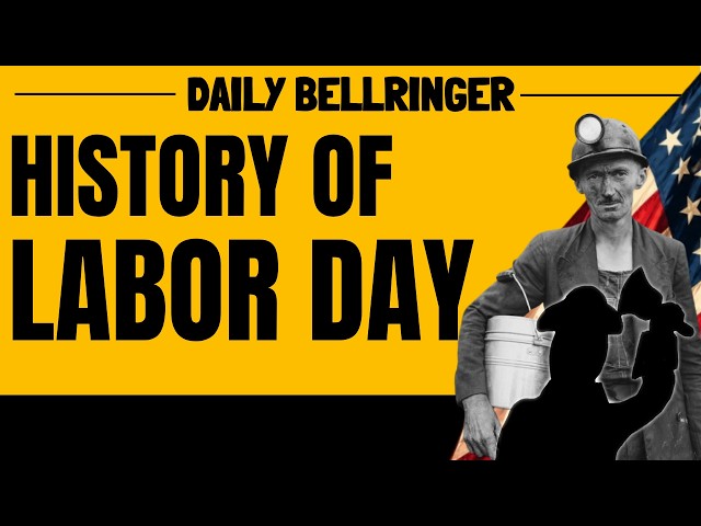 The History of Labor Day | How Did Labor Day Begin?| DAILY BELLRINGER