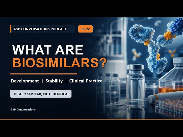 GxP Conversations Podcast Ep 22: What Are Biosimilars? Development, Stability and Clinical Practice