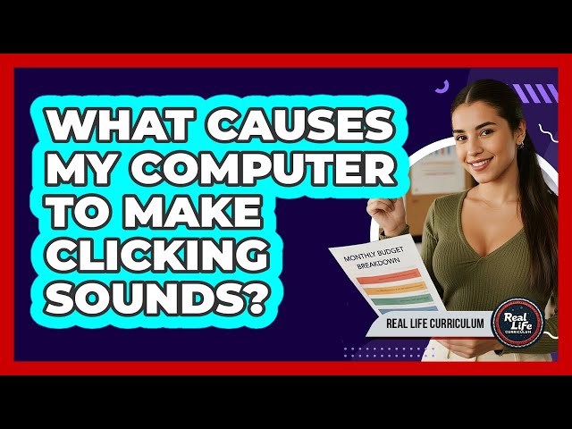 What Causes My Computer To Make Clicking Sounds?