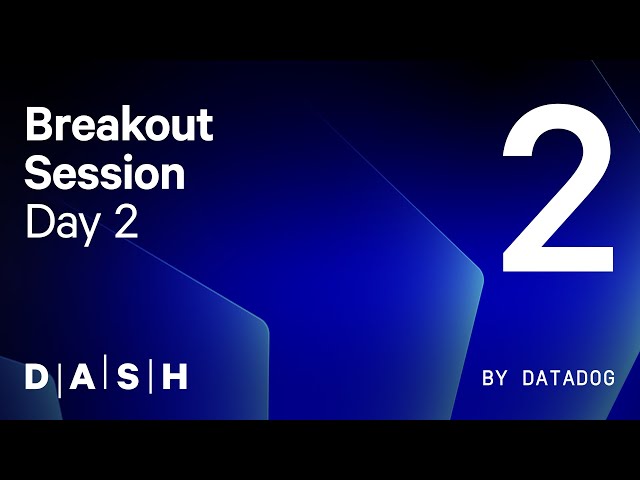 DASH by Datadog: Breakouts & Panels – Stream 2 (June 11)