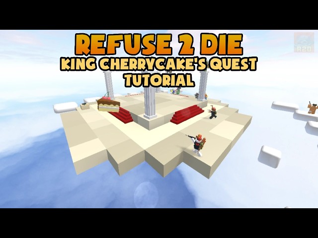 [Refuse 2 Die] King Cherrycake's Quest Tutorial!