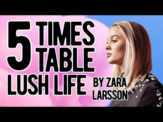5 Times Table Song (cover of Lush Life by Zara Larsson)