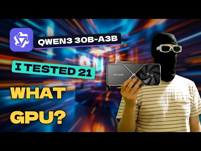 Qwen3 30B-A3B: What GPU Do You Need? (I Tested 21)