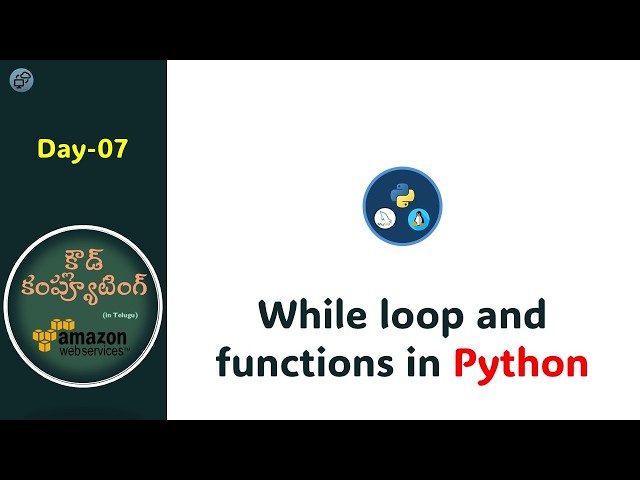 Day07 | Python full-stack developer course | while loop and functions | Cloud Computing In Telugu