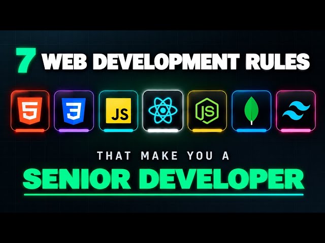7 Web Development Rules That Make You a Senior Developer