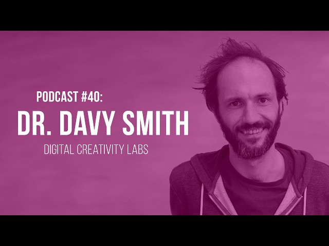YCP40: Dr Davy Smith - Digital Creativity Labs