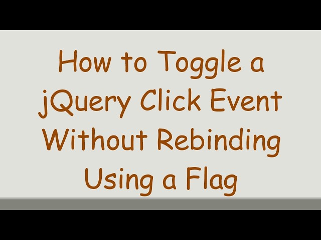 How to Toggle a jQuery Click Event Without Rebinding Using a Flag