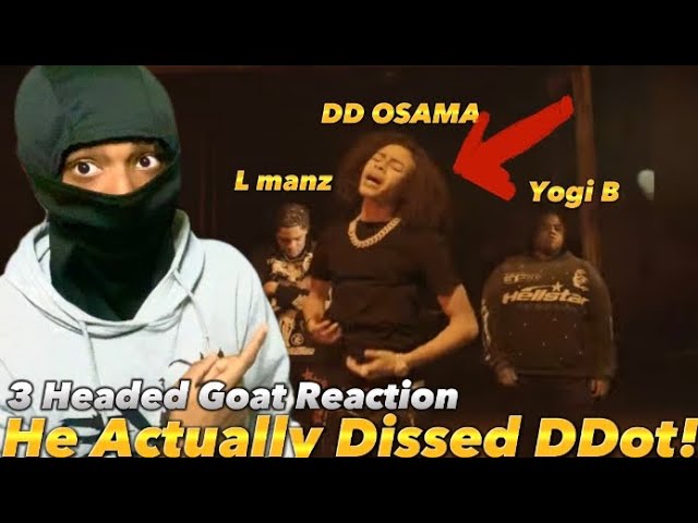Dd Osama Finally Dissed DDot Bacck Dd osama X Yogi B X L manz 3 Headed Goat Reaction🔥🔥