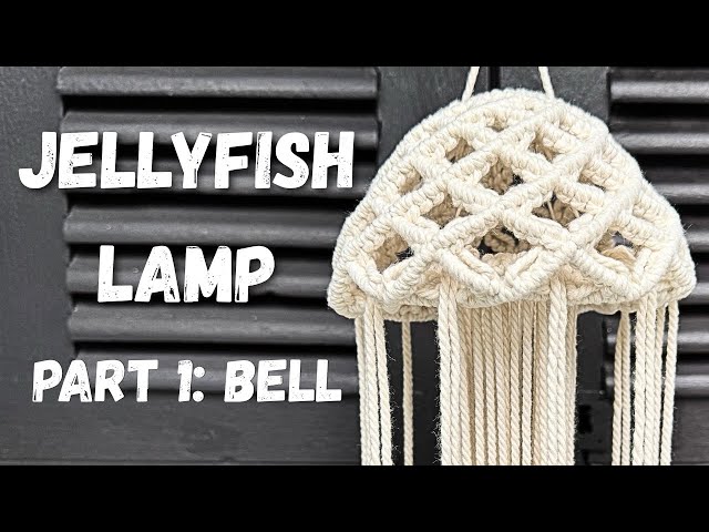 DIY 3D Macrame Jellyfish Lamp Part 1: The Bell | Step-by-Step