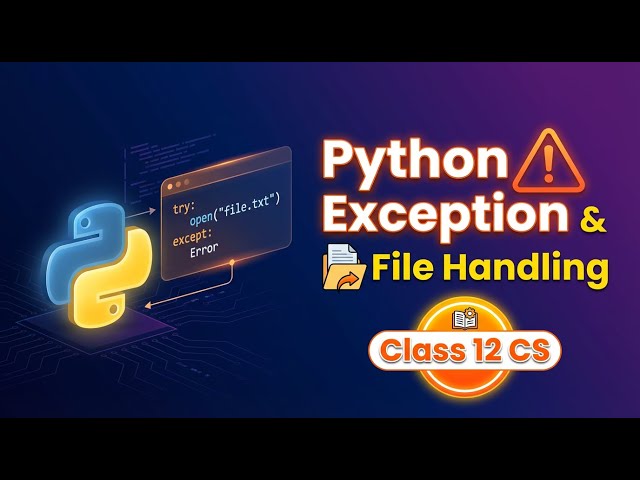 Exception Handling & File Handling in Python — Class 12 Computer Science