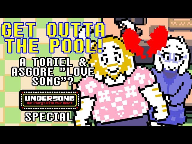 Get Outta The Pool - A Toriel and Asgore "Love Song"?  ( UNDERSONG - UNDERTALE / deltarune Musical )